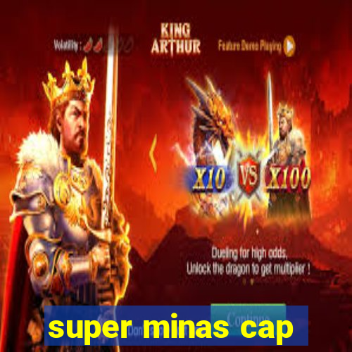 super minas cap